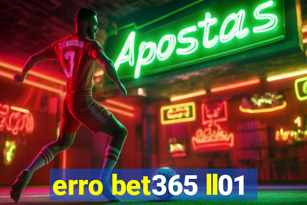 erro bet365 ll01